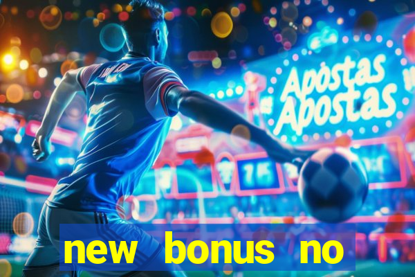 new bonus no deposit casino