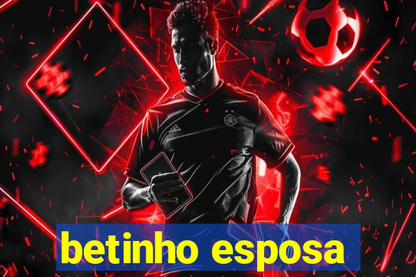 betinho esposa