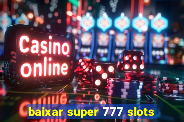 baixar super 777 slots