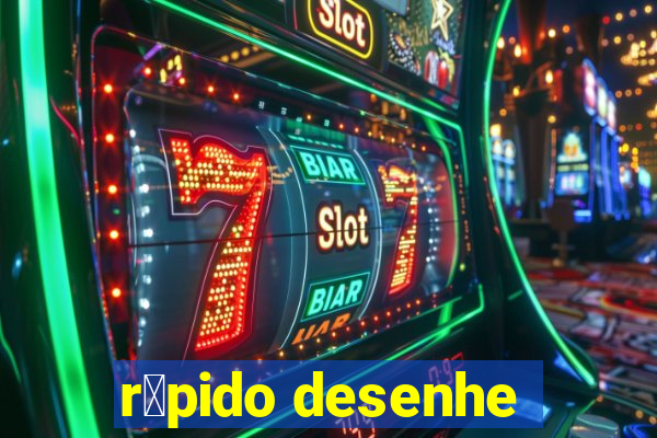 r谩pido desenhe