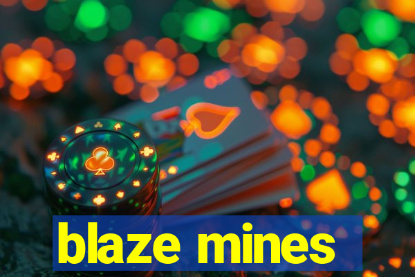 blaze mines