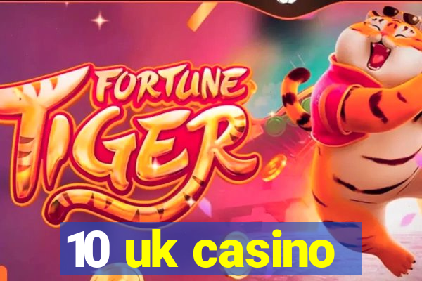 10 uk casino