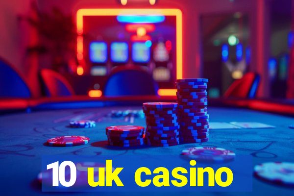 10 uk casino