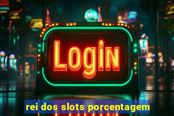 rei dos slots porcentagem