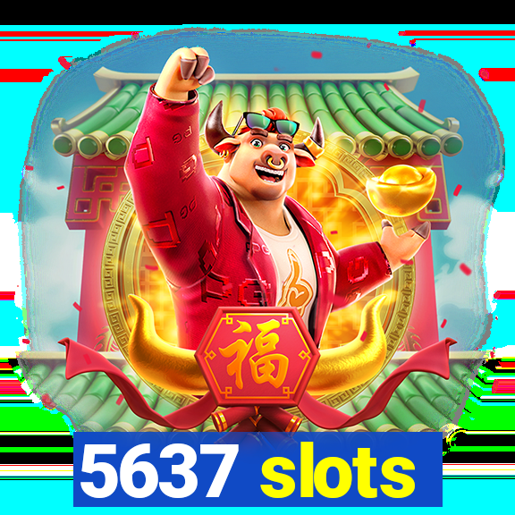 5637 slots