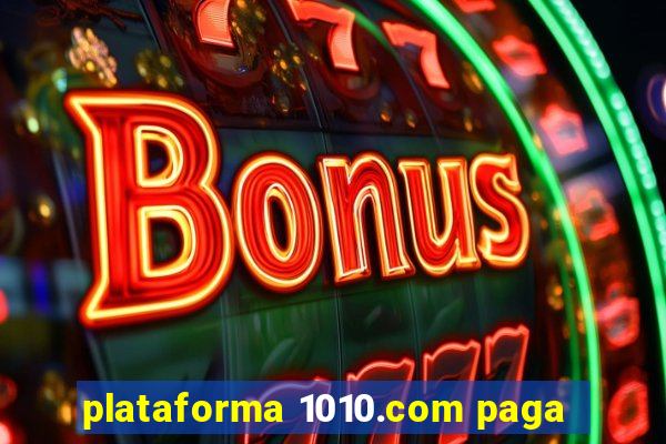 plataforma 1010.com paga