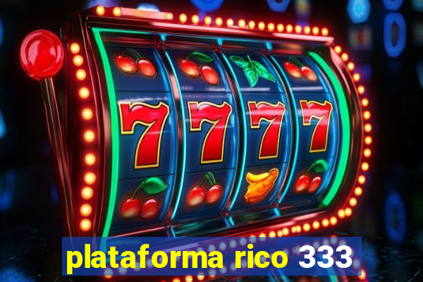 plataforma rico 333