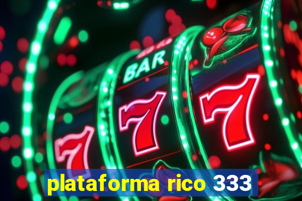 plataforma rico 333