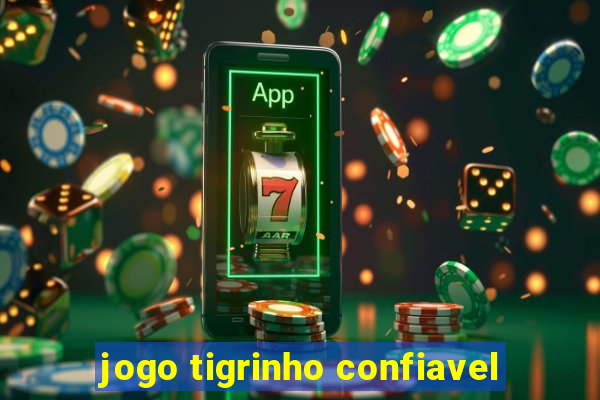 jogo tigrinho confiavel