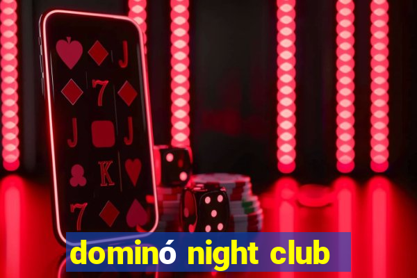 dominó night club