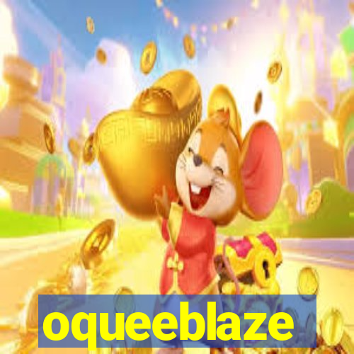 oqueeblaze