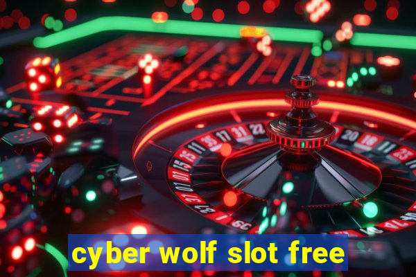 cyber wolf slot free