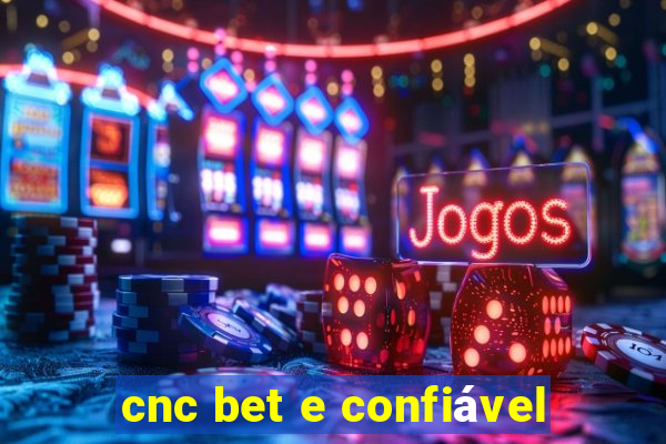 cnc bet e confiável