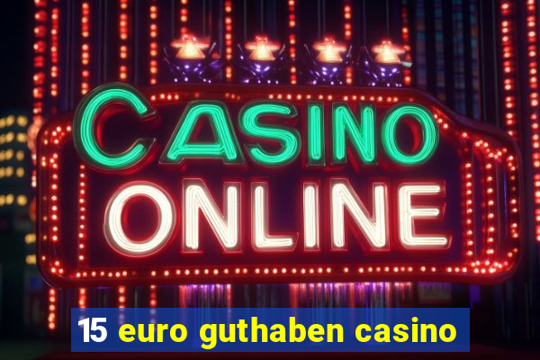 15 euro guthaben casino