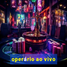 operário ao vivo