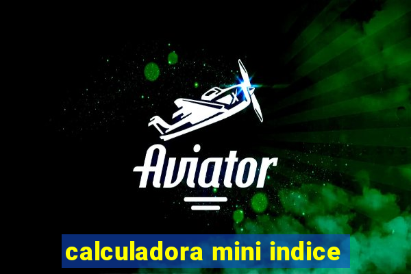 calculadora mini indice