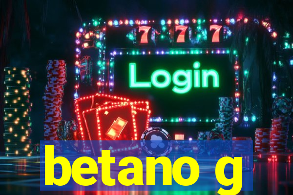 betano g