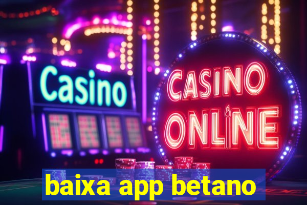 baixa app betano