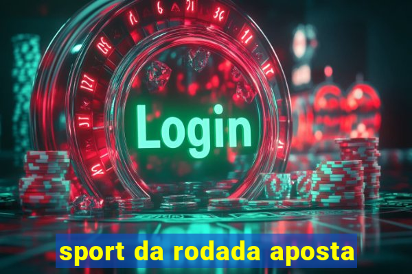 sport da rodada aposta