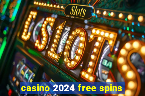 casino 2024 free spins