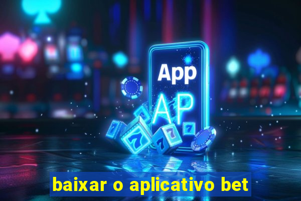 baixar o aplicativo bet