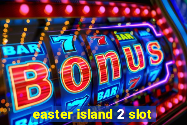 easter island 2 slot