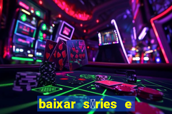 baixar s茅ries e filmes mp4