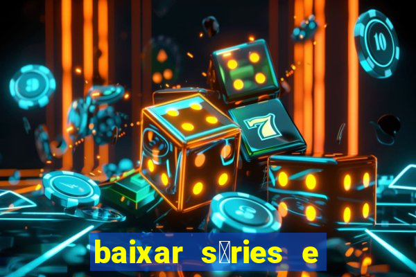 baixar s茅ries e filmes mp4