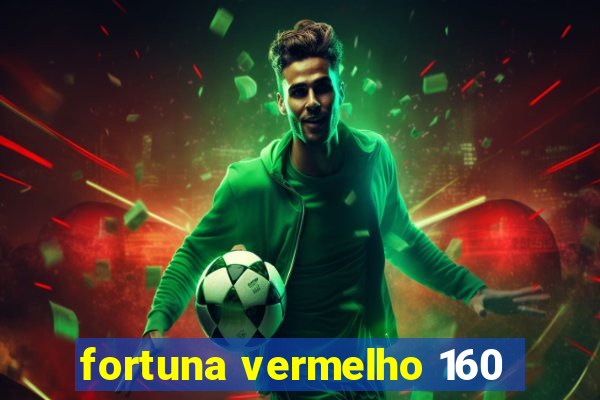 fortuna vermelho 160