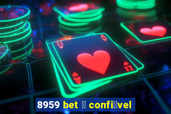 8959 bet 茅 confi谩vel