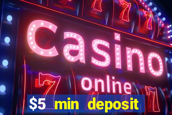 $5 min deposit online casino