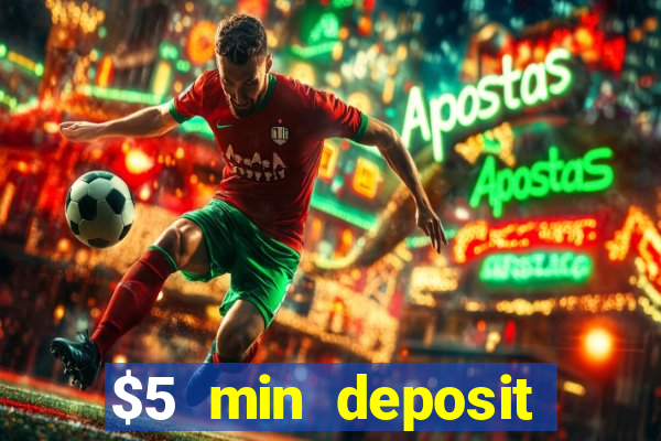 $5 min deposit online casino