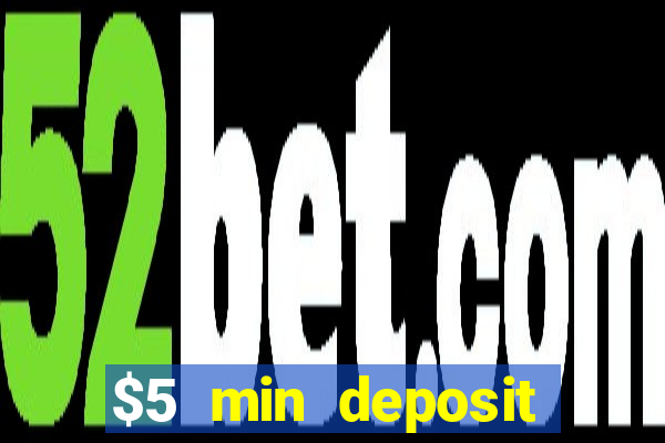 $5 min deposit online casino