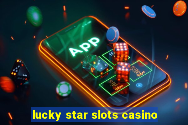 lucky star slots casino