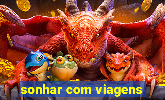 sonhar com viagens