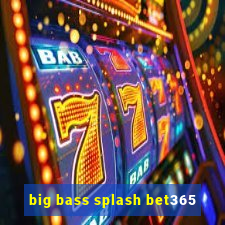 big bass splash bet365