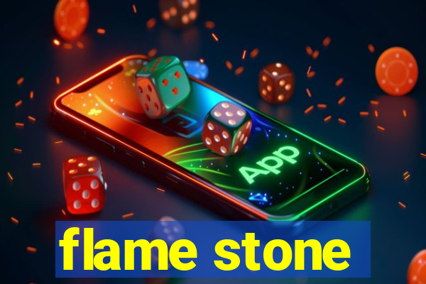 flame stone