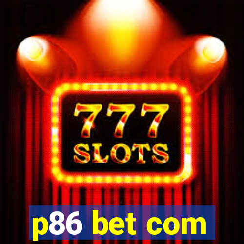 p86 bet com