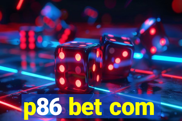 p86 bet com