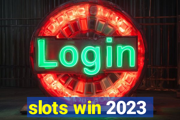 slots win 2023