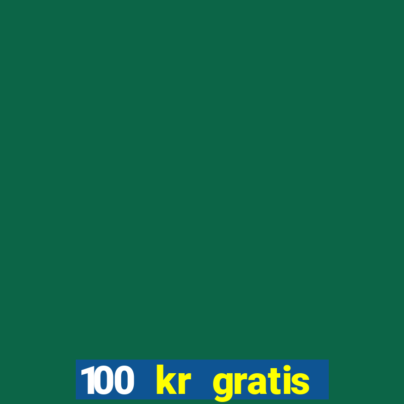 100 kr gratis casino 2020 utan ins?ttning