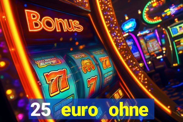 25 euro ohne einzahlung casino