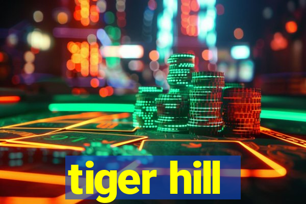 tiger hill