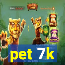 pet 7k