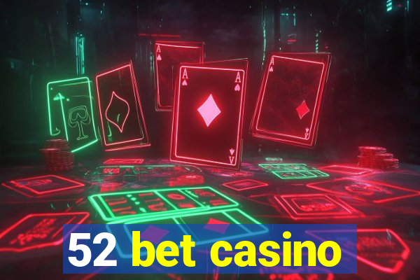 52 bet casino