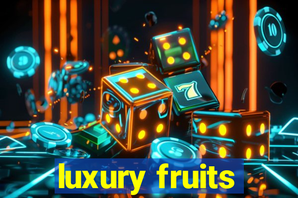 luxury fruits