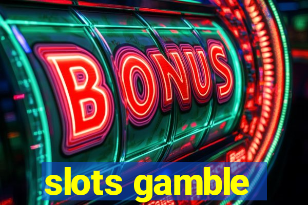 slots gamble