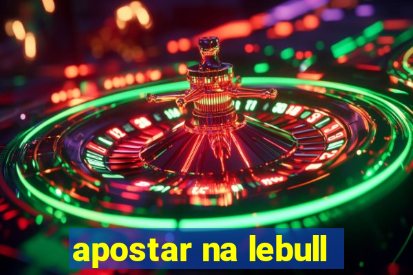 apostar na lebull