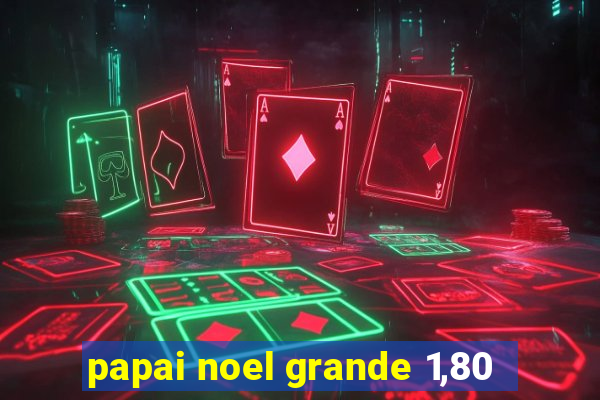 papai noel grande 1,80