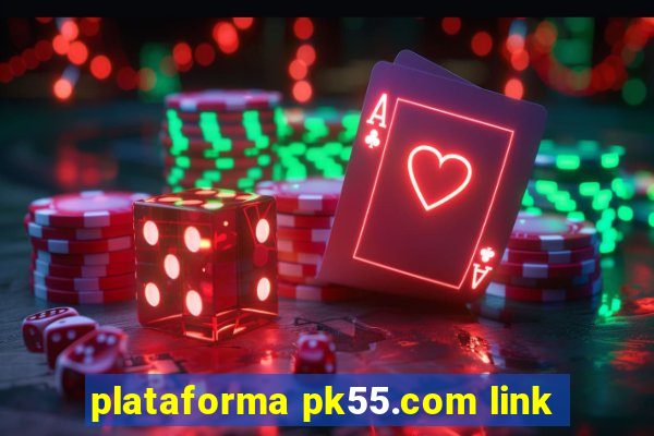 plataforma pk55.com link